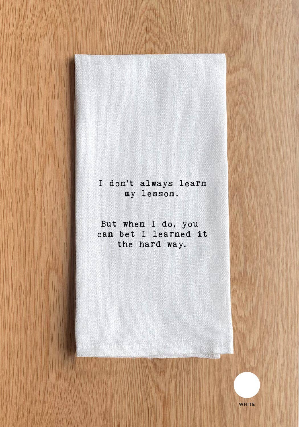I Don't Always Learn My Lesson Towel